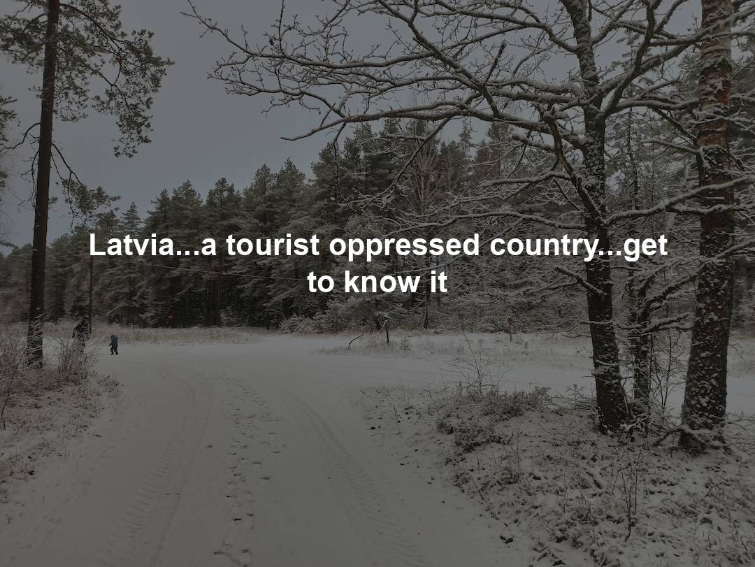 Latvia…a tourist oppressed country…get to know it